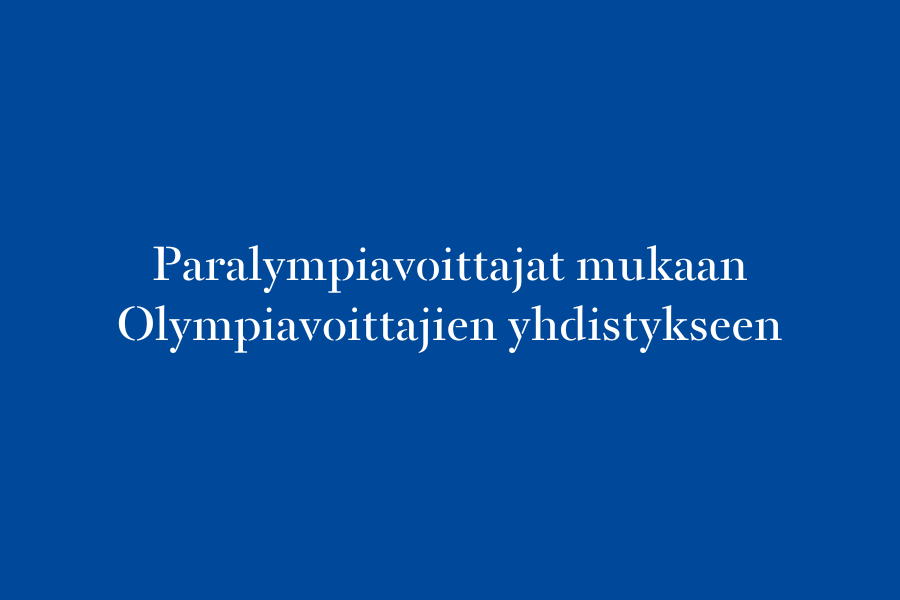 Kuvassa lukee sinisellä pohjalla "Paralympiavoittajat mukaan Olympiavoittajien yhdistykseen."